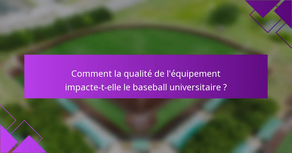 Comment la qualité de l'équipement impacte-t-elle le baseball universitaire ?