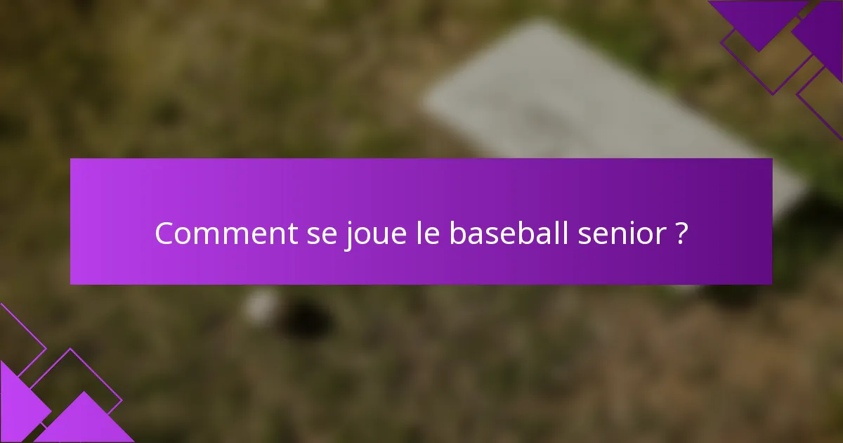 Comment se joue le baseball senior ?