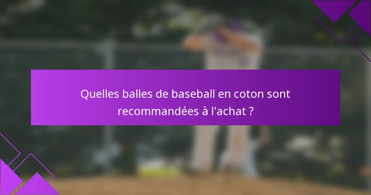 Quelles balles de baseball en coton sont recommandées à l'achat ?