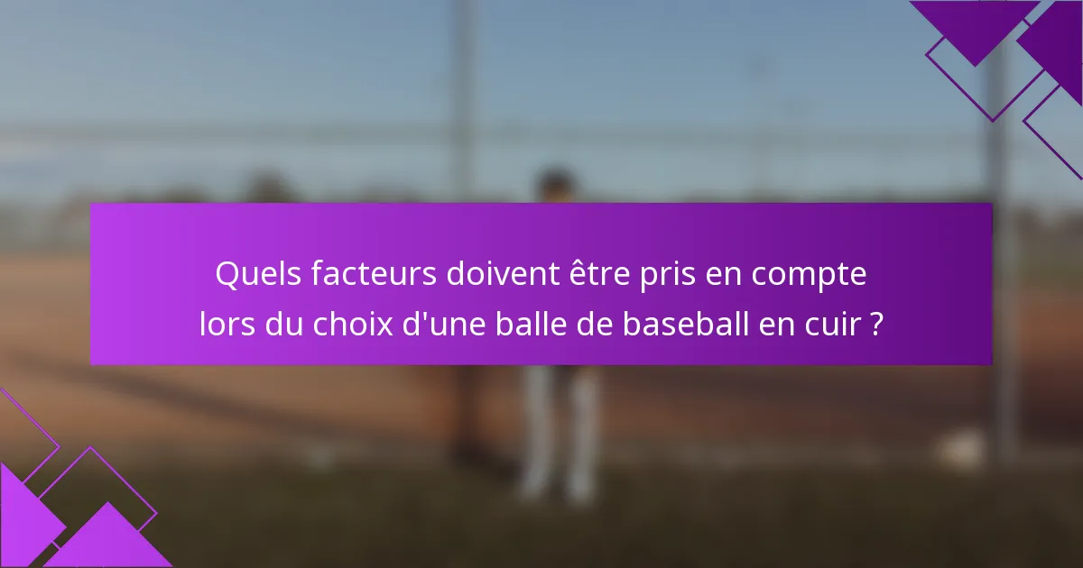 Quels facteurs doivent être pris en compte lors du choix d'une balle de baseball en cuir ?