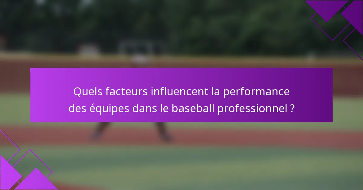 Quels facteurs influencent la performance des équipes dans le baseball professionnel ?