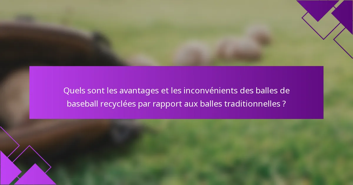 Quels sont les avantages et les inconvénients des balles de baseball recyclées par rapport aux balles traditionnelles ?