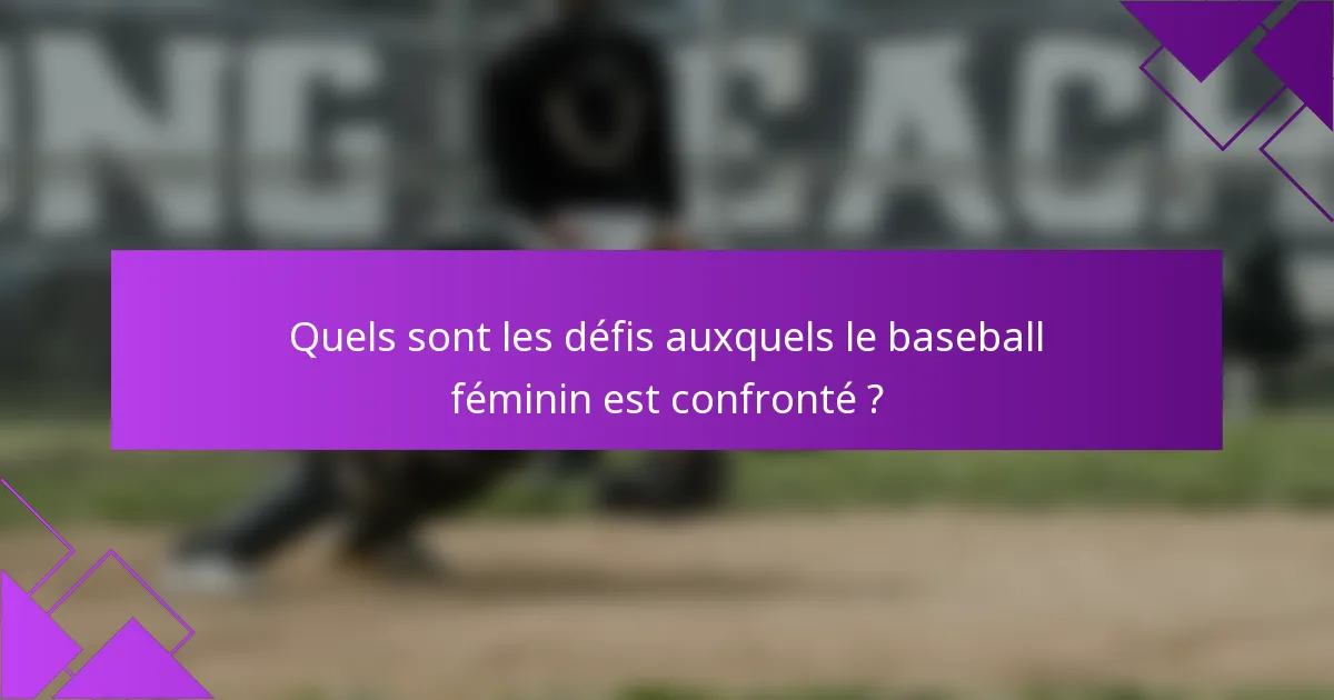 Quels sont les défis auxquels le baseball féminin est confronté ?